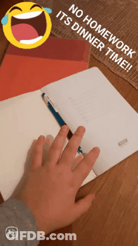 Person Writing No Homework It's Dinner Time GIF