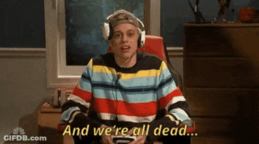 Pete Davidson We're All Dead GIF