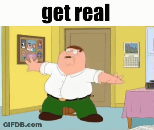 Peter Griffin From Family Guy Is Dancing In A Room With The Words `` Get Real '' Written Above Him . GIF