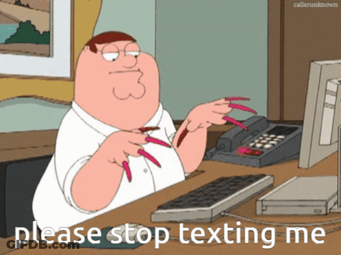 Peter Griffin From Family Guy Is Sitting At A Desk With Long Red Nails And Says " Please Stop Texting Me " GIF