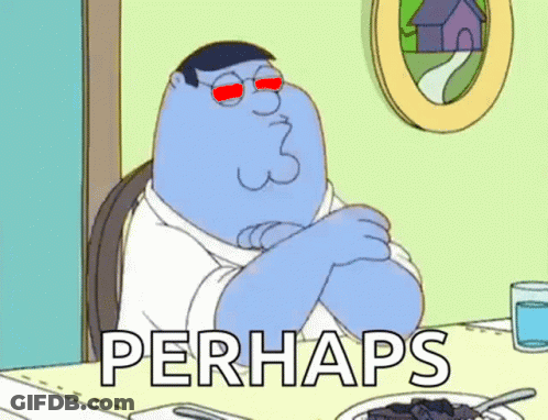 Peter Griffin From Family Guy Is Sitting At A Table With His Arms Crossed And The Words Perhaps Written Below Him GIF