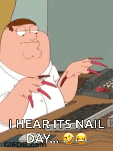 Peter Griffin I Hear Its Nail Day With Long Nails GIF