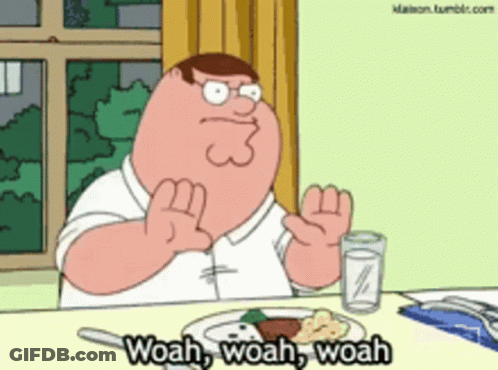 Peter Griffin Saying Woah Woah Woah GIF