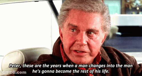 Peter These Are The Years When A Man Changes GIF
