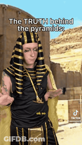 Pharaoh Costume Saying Truth Behind Pyramids Ok So GIF