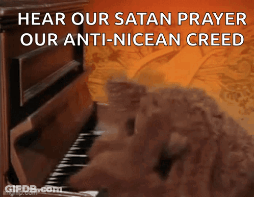 Piano With Text Hear Our Satan Prayer Our Anti-Nicean Creed GIF