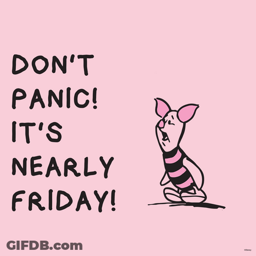 Piglet Don't Panic It's Almost Friday Fun Art GIF