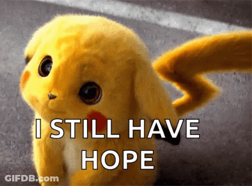 Pikachu I Still Have Hope GIF