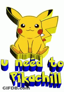 Pikachu Saying U Need To Pikachill GIF