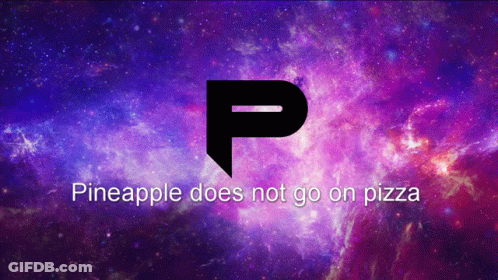 Pineapple Does Not Go On Pizza Is Written On A Galaxy Background GIF
