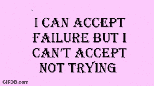 Pink Background I Can Accept Failure But I Can't Accept Not Trying GIF