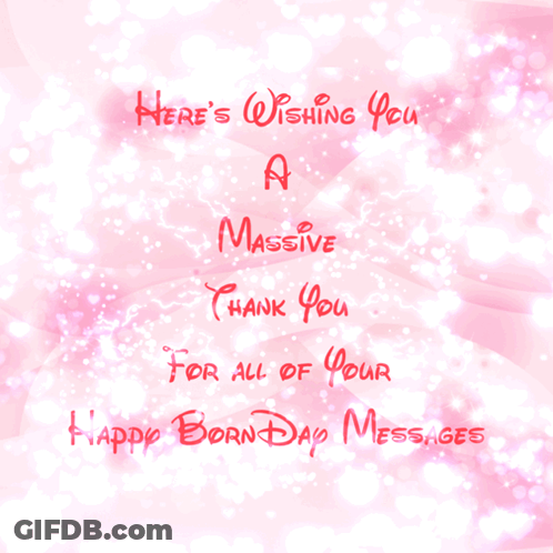 Pink Background Saying Here's Wishing You A Massive Thank You For All Of Your Happy Born Day Messages GIF