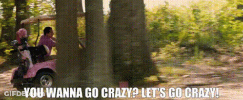 Pink Golf Cart Driving Through Woods Saying You Wanna Go Crazy Let's Go Crazy GIF