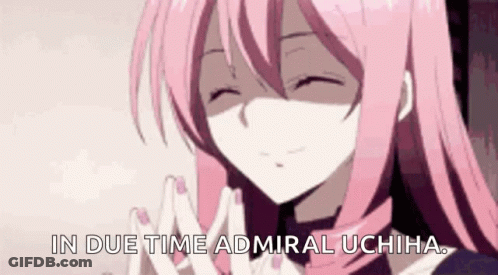 Pink Hair Girl Says In Due Time Admiral Uchiha GIF