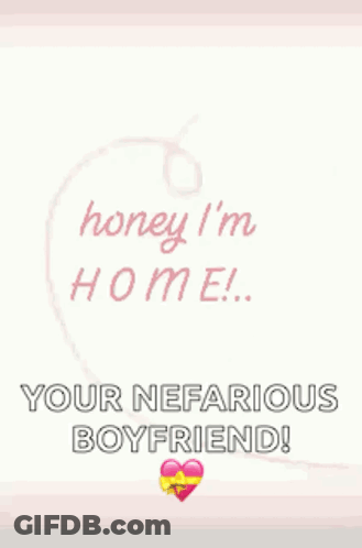 Pink Heart Saying Honey I'm Home Your Nefarious Boyfriend GIF