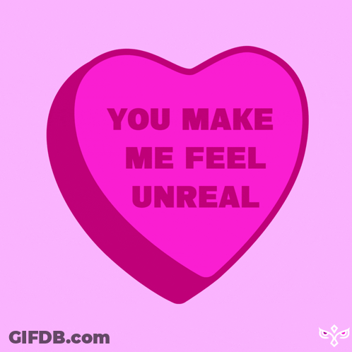 Pink Heart Saying You Make Me Feel Unreal GIF