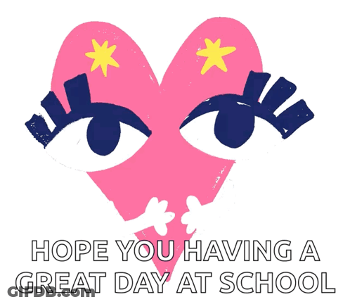 Pink Heart With Eyes Saying Hope You Having A Great Day At School GIF