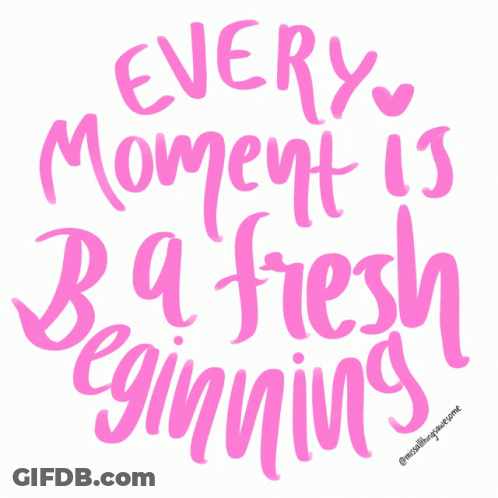 Pink Lettering Every Moment Is A Fresh Beginning GIF