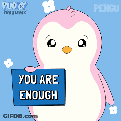 Pink Penguin Holding Blue Sign You Are Enough GIF