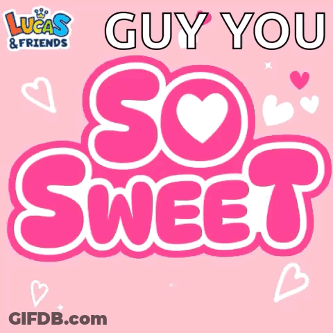 Pink Sign Saying Guy You So Sweet With Hearts GIF