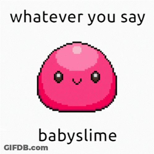 Pink Slime Babyslime Saying Whatever You Say GIF