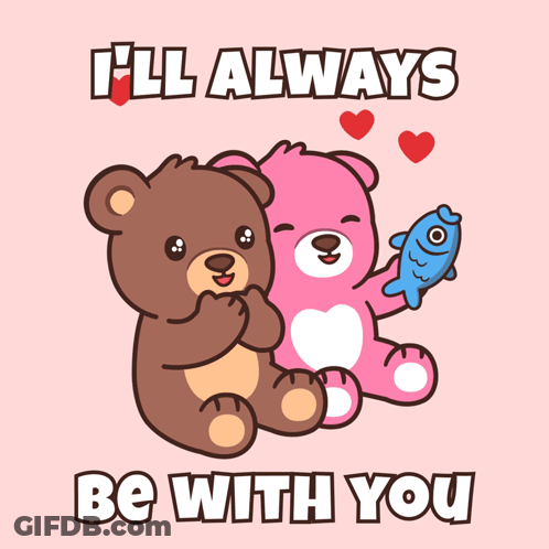 Pink Teddy Bear Holding Blue Fish Next To Brown Teddy Bear Saying I'll Always Be With You GIF