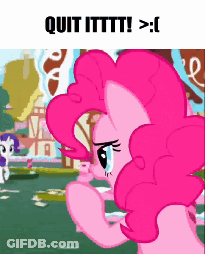 Pinkie Pie Saying Quit Ittt GIF