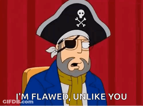Pirate Man Saying I'm Flawed Unlike You GIF