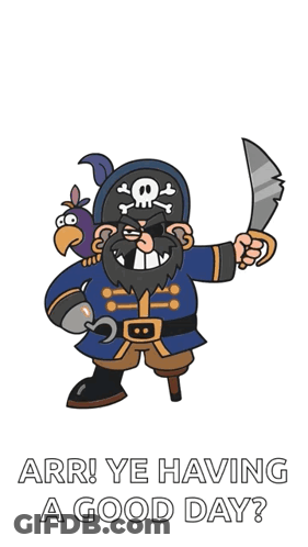 Pirate Saying Arr Ye Having A Good Day GIF