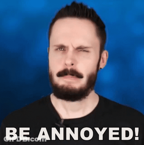 Pissed Be Annoyed GIF