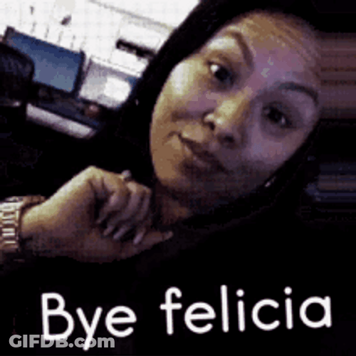 Pissed Bye Felicia GIF