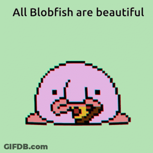 Pixel Art Blobfish Saying All Blobfish Are Beautiful GIF