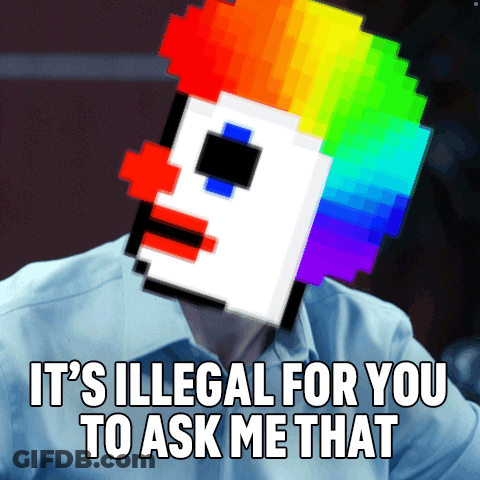 Pixelated Clown Saying It's Illegal For You To Ask Me That GIF