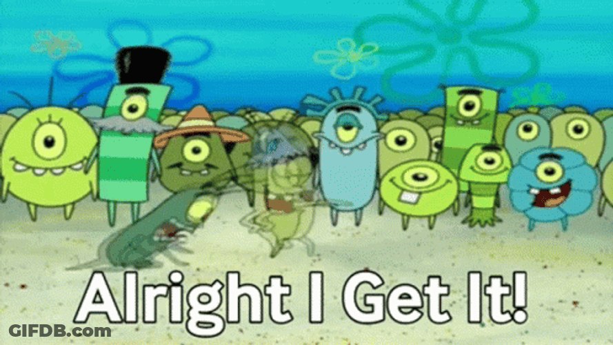 Plankton Spongebob Squarepants Alright I Get It GIF