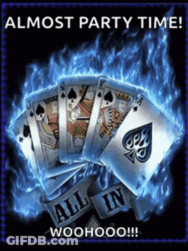 Playing Cards Poster Saying Almost Party Time All In Woohoo GIF