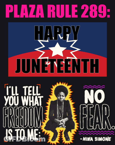 Plaza Rule 289 Happy Juneteenth And I 'Ll Tell You What Freedom Is To Me GIF