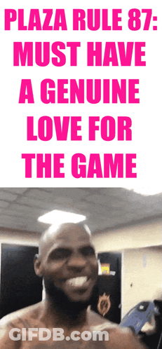 Plaza Rule 87 Must Have A Genuine Love For The Game Written In Pink GIF