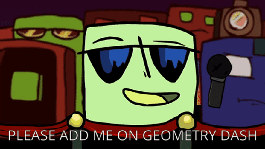 Please Add Me On Geometry Dash GIF