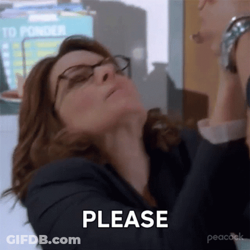 Please Dont Go Tina Frey Pleading GIF