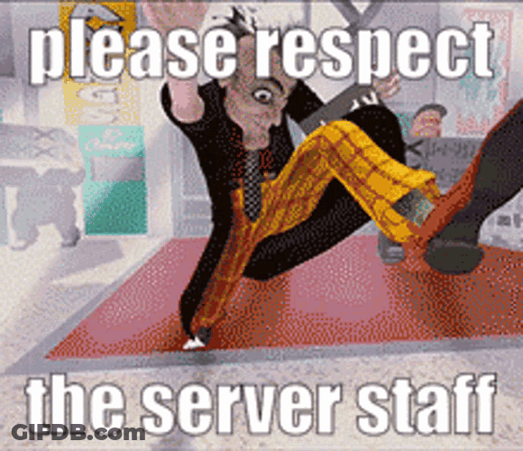 Please Respect The Server Staff GIF