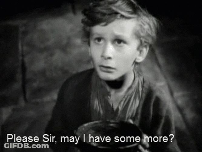 Please Sir May I Have Some More GIF