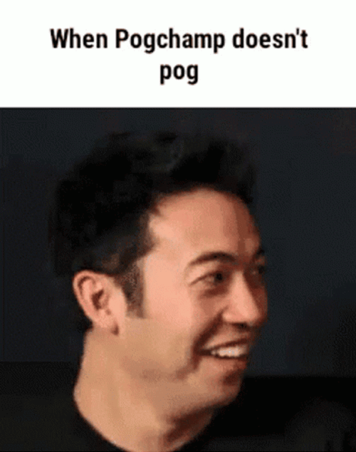 Pogchamp Doesn't Pog Reaction GIF