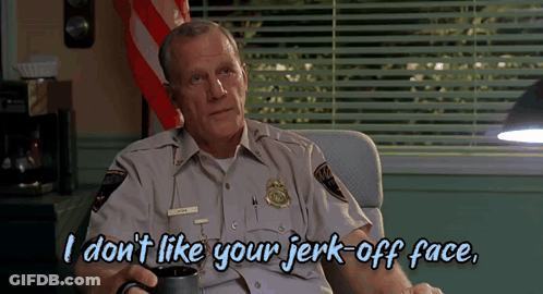 Police Officer Saying I Don't Like Your Jerk-Off Face GIF