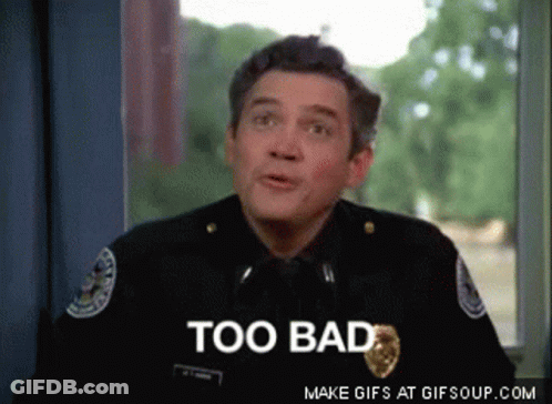 Police Officer Saying Too Bad Looking Out Window GIF