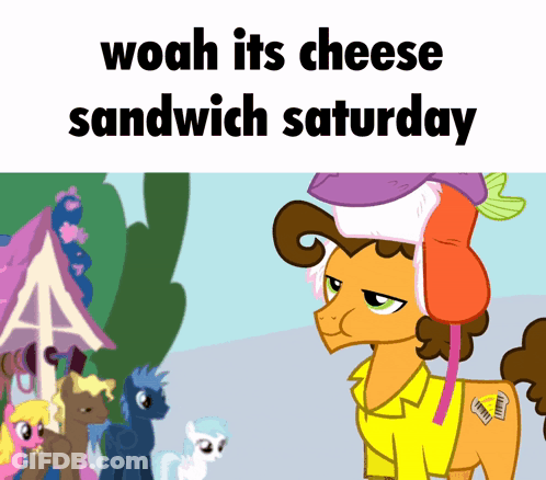 Pony Saying Woah Its Cheese Sandwich Saturday GIF