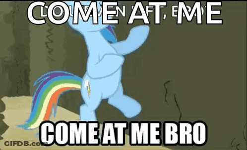 Pony With Rainbow Tail Come At Me Come At Me Bro GIF