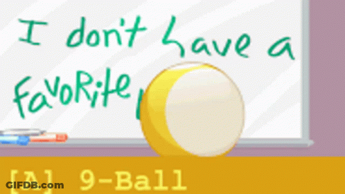 Pool Ball In Front Of Board Saying I Don't Have A Favorite Letter GIF