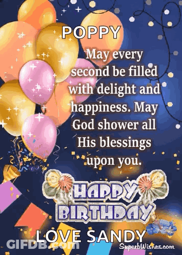 Poppy May Every Second Be Filled With Delight And Happiness Happy Birthday Love Sandy GIF