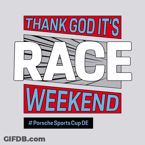Porsche Sports Cup DE Thank God It's Race Weekend GIF