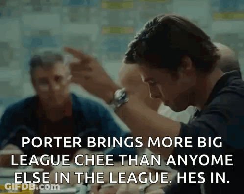 Porter Brings More Big League Chee Than Anyone Else In The League . He Is In . GIF